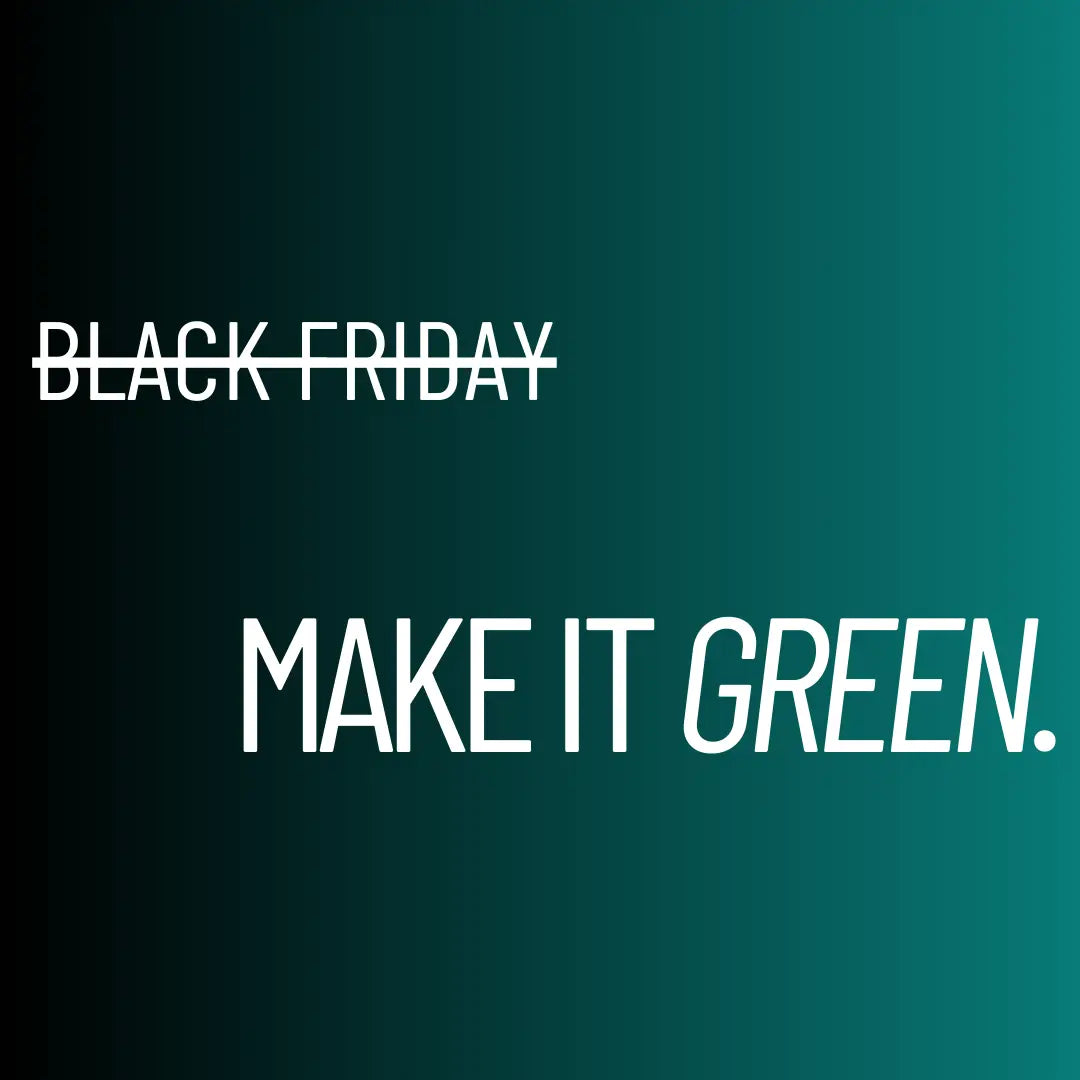 How we're turning Black Friday into Green Friday