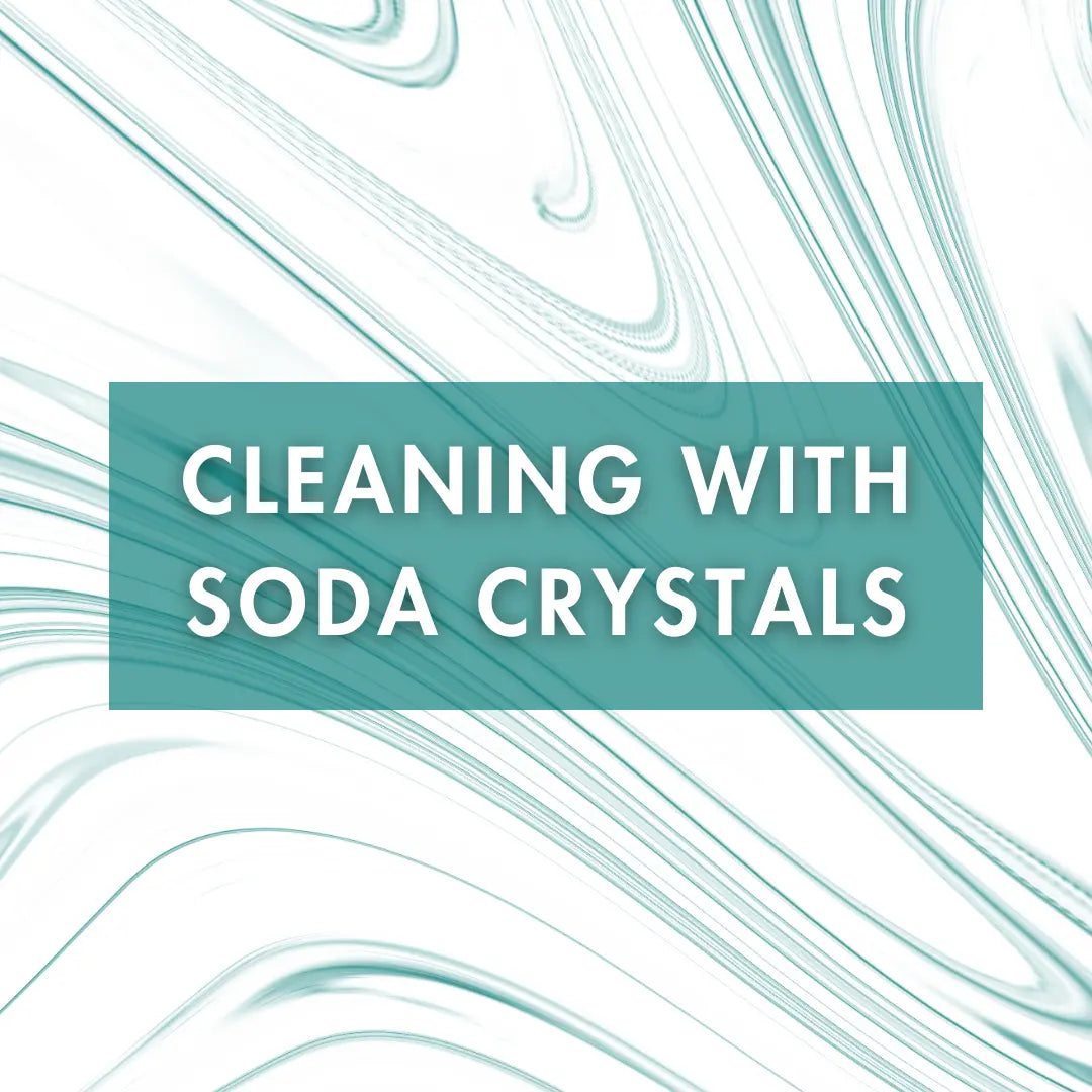 A Guide To Cleaning With Soda Crystals