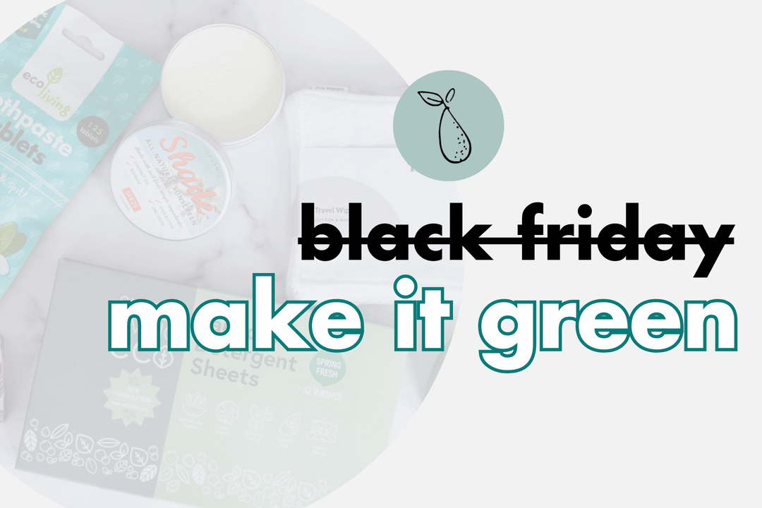 How we're turning Black Friday into Green Friday - Green Pear Eco